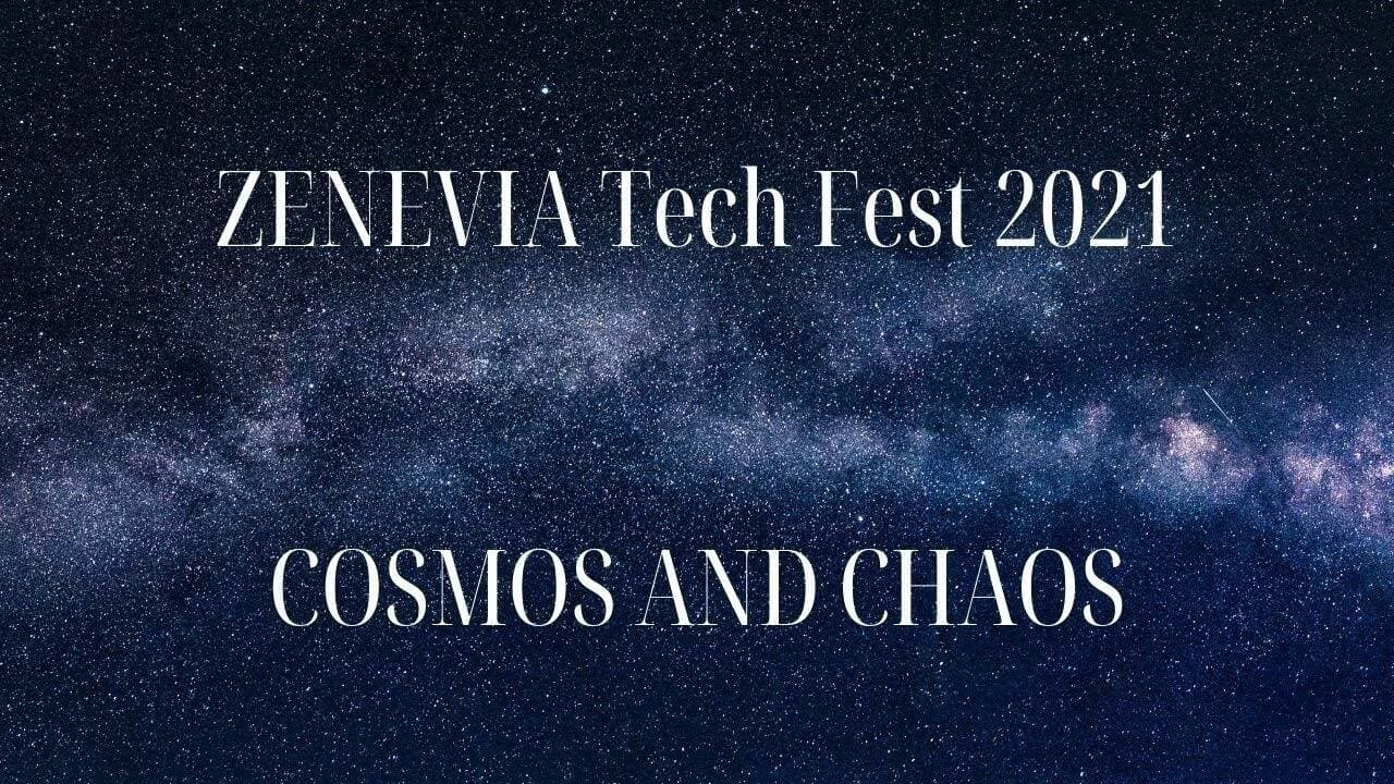 Zenevia Tech Fest 2021: Cosmos and Chaos